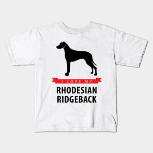 I Love My Rhodesian Ridgeback Kids T-Shirt